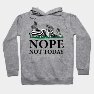 Nope Not Today Zebra Hoodie